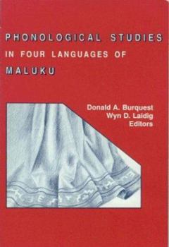 Phonological Studies in Four Languages of Maluku (SIL International and the University of Texas at Arlington Publications in Linguistics, vol. 108)
