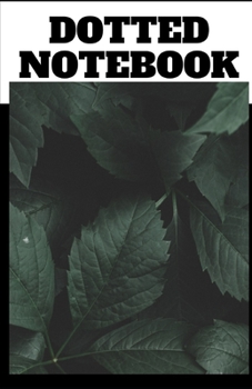 Paperback Dotted Notebook: Soft cover - Journal - Notes - Drawings - Ideas - List - Table - Calligraphy - Organization - Notebook - Planning - Cr Book