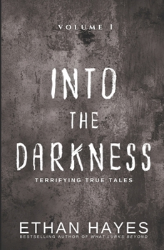 Paperback Into the Darkness: Terrifying True Tales: Volume 1 Book