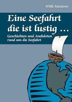 Paperback Eine Seefahrt die ist lustig...: Geschichten und Anekdoten rund um die Seefahrt [German] Book