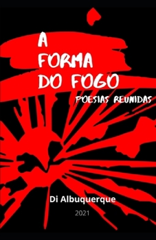Paperback A Forma Do Fogo: Poesias Reunidas [Portuguese] Book
