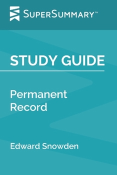 Study Guide: Permanent Record by Edward Snowden (SuperSummary)