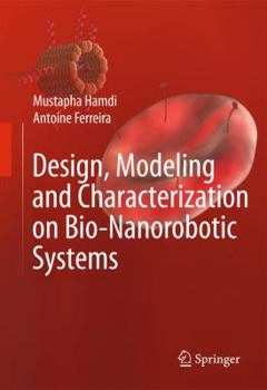 Hardcover Design, Modeling and Characterization of Bio-Nanorobotic Systems Book