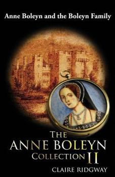 Paperback The Anne Boleyn Collection II: Anne Boleyn and the Boleyn Family Book