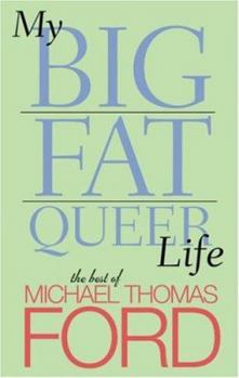 Paperback My Big Fat Queer Life: The Best of Michael Thomas Ford Book