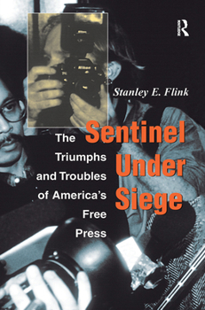 Hardcover Sentinel Under Siege: The Triumphs and Troubles of America's Free Press Book