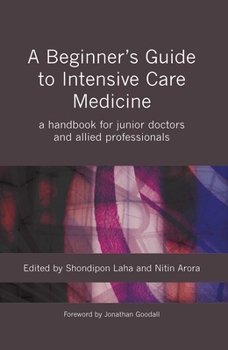 Paperback A Beginner's Guide to Intensive Care Medicine: A Handbook for Junior Doctors and Allied Professionals Book