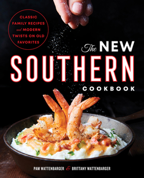 Paperback The New Southern Cookbook: Classic Family Recipes and Modern Twists on Old Favorites Book