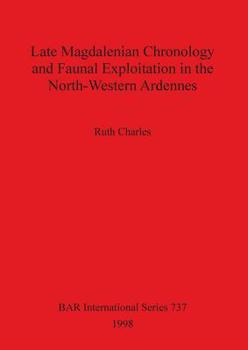 Paperback Late Magdalenian Chronology and Faunal Exploitation in the North-Western Ardennes Book