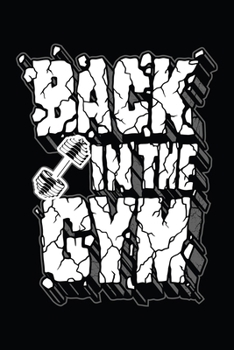 Back In The Gym: Fitness Notebook Tracker. Best workout journal and roadmap to track daily workout process. The best gym notebook planner