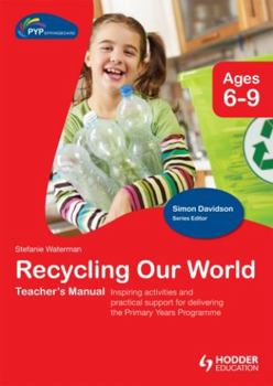 PYP Springboard Teacher's Manual:Recycling Our World