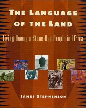 Paperback The Language of the Land: Living Among a Stone-Age People in Africa Book