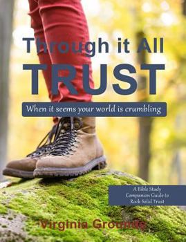 Paperback Through It All - Trust: A Bible Study Companion to Rock Solid Trust Book