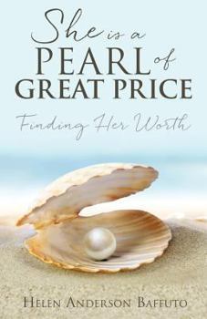 She is a Pearl of Great Price: Finding Her Worth