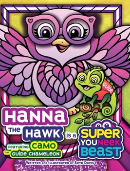 Hardcover Hanna the Hawk is a Super Youneek Beast: A Children's Book Featuring a Visually Impaired Character with a Service Animal that Explore the World Togeth Book