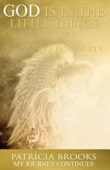 Paperback God Is in the Little Things: Messages from the Golden Angels Book