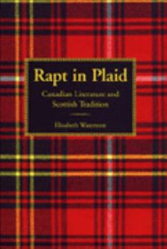 Hardcover Rapt in Plaid: Canadian Literature and Scottish Tradition Book