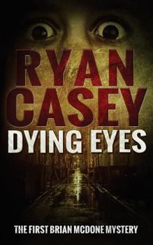 Dying Eyes - Book #1 of the Brian McDone Mysteries