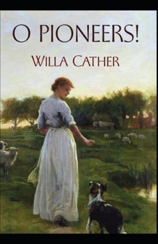 O Pioneers: Illustrated Edition