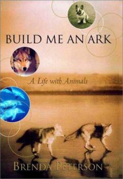 Hardcover Build Me an Ark: A Life with Animals Book