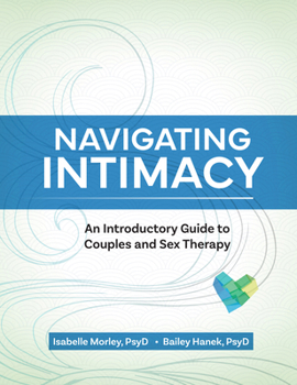 Paperback Navigating Intimacy: An Introductory Guide to Couples and Sex Therapy Book