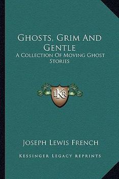 Paperback Ghosts, Grim And Gentle: A Collection Of Moving Ghost Stories Book