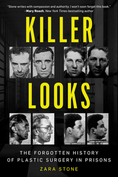 Hardcover Killer Looks: The Forgotten History of Plastic Surgery in Prisons Book