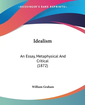 Paperback Idealism: An Essay, Metaphysical And Critical (1872) Book