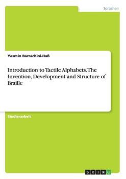 Paperback Introduction to Tactile Alphabets. The Invention, Development and Structure of Braille [German] Book