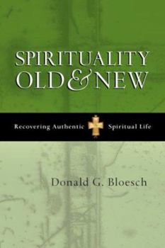 Paperback Spirituality Old & New: Recovering Authentic Spiritual Life Book