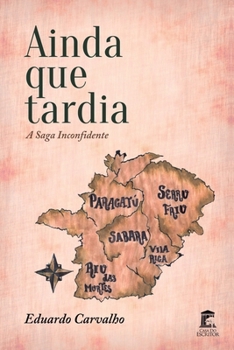 Paperback Ainda Que Tardia: A Saga Inconfidente [Portuguese] Book