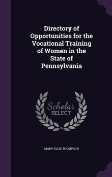 Hardcover Directory of Opportunities for the Vocational Training of Women in the State of Pennsylvania Book