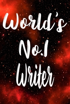 Worlds No.1 Writer: The perfect gift for the professional in your life - Funny 119 page lined journal!
