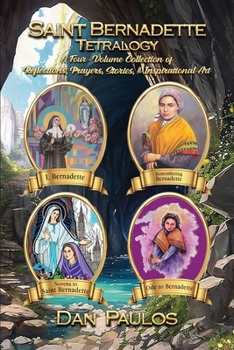 Paperback Saint Bernadette Tetralogy: A Four-Volume Collection of Reflections, Prayers, Stories, & Inspirational Art Book