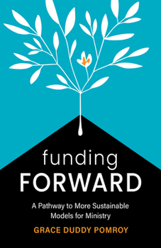 Paperback Funding Forward: A Pathway to More Sustainable Models for Ministry Book