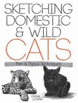 Paperback Sketching Domestic and Wild Cats: Pen and Pencil Techniques Book