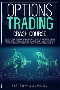 Paperback Options Trading Crash Course: The Ultimate Quick Start Guide for Beginners to Start Stock Options Trading and Investing for Your Passive Income to L Book