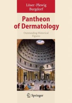 Hardcover Pantheon of Dermatology: Outstanding Historical Figures Book
