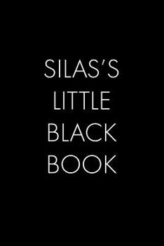 Silas's Little Black Book: The Perfect Dating Companion for a Handsome Man Named Silas. A secret place for names, phone numbers, and addresses.