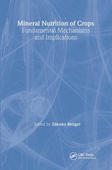 Hardcover Mineral Nutrition of Crops: Fundamental Mechanisms and Implications Book