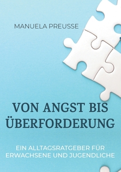 Paperback Von Angst bis Überforderung: Ein Alltagsratgeber für Erwachsene und Jugendliche [German] Book
