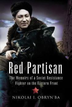 Hardcover Red Partisan: The Memoirs of a Soviet Resistance Fighter on the Eastern Front Book