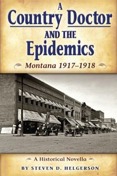 Paperback Country Doctor and the Epidemics: Montana 1917-1918 Book