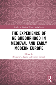 Hardcover The Experience of Neighbourhood in Medieval and Early Modern Europe Book