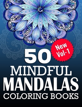 Paperback 50 Mindful Mandalas Coloring Books ( New Vol-1 ): Adult Mandala Coloring Book: Meditation Designs, Stress Relieving Designs, Color to Relax, Beautiful Book