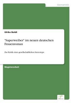 Paperback "Superweiber" im neuen deutschen Frauenroman: Zur Kritik eines gesellschaftlichen Stereotyps [German] Book