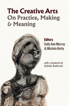 Paperback The Creative Arts: On Practice, Making & Meaning Book