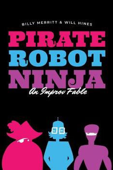 Paperback Pirate Robot Ninja: An Improv Fable Book