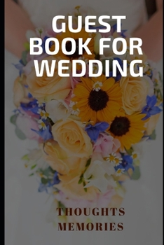 Guest Book For Wedding: Thgoughts & Memories