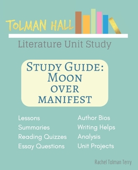 Paperback Study Guide: Moon Over Manifest: A Tolman Hall Literature Unit Study Book